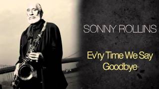 Sonny Rollins - Ev'ry Time We Say Goodbye