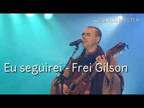 Eu Seguirei - Frei Gilson (Clip mais letra)