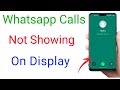 Whatsapp Call Not Showing On Display | Whatsapp Par Call Nahi Dikha Raha hai