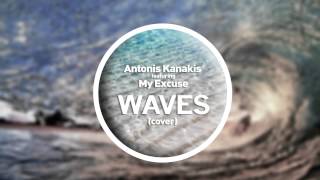 Antonis Kanakis Feat. My Excuse-Waves (Cover)