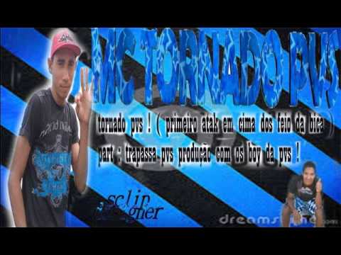 TORNADO PVS PRIMEIRO ATAKI PRA CIMA DOS FEIO DA BICA   PART TRAPASSA PVS PRODUÇÃO COM OS BOY DA PVS