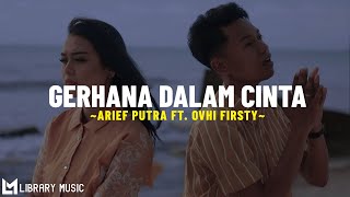 Download lagu Arief Putra Ft. Ovhi Firsty - Gerhana Dalam Cinta (Lirik Lagu) Lama ku pendam cinta ini mp3