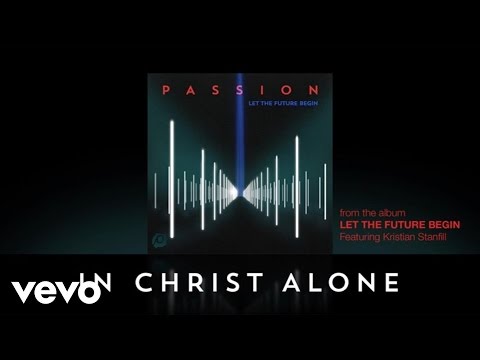 Passion - In Christ Alone (Official Lyrics And Chords) ft. Kristian Stanfill