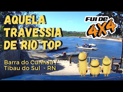 TRAVESSIA DE RIO ENTRE BARRA DO CUNHAÚ E TIBAU DO SUL - RN