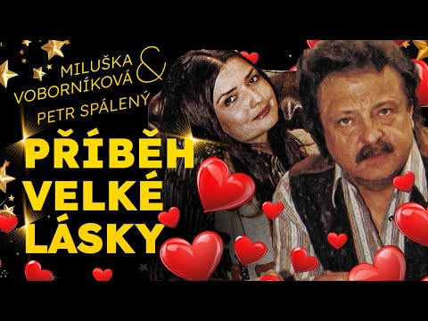 Petr Spálený a Miluška Voborníková: Příběh velké lásky