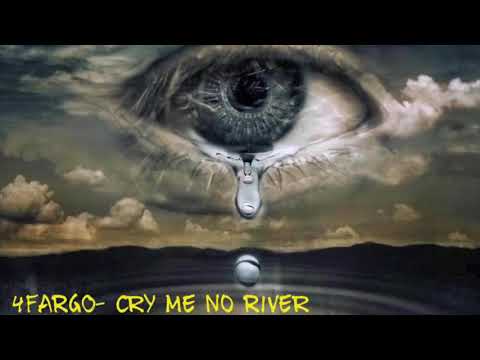 4Fargo- Cry Me No River