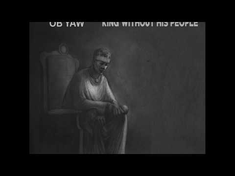 OB YAW ft. k.O Cossengue, Indoluwe King - Without His People. (prod. Ata Pro)
