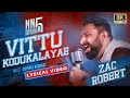 Vittu Kodukalayae Lyrics விட்டுக்கொடுக்கலையே Zac Robert Nambik