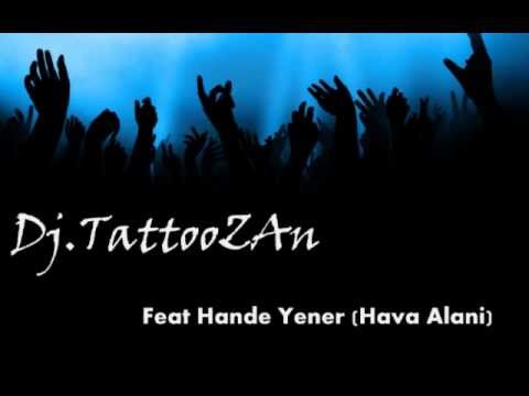 Dj-Tattoozan feat Hande Yener (Hava Alanı)