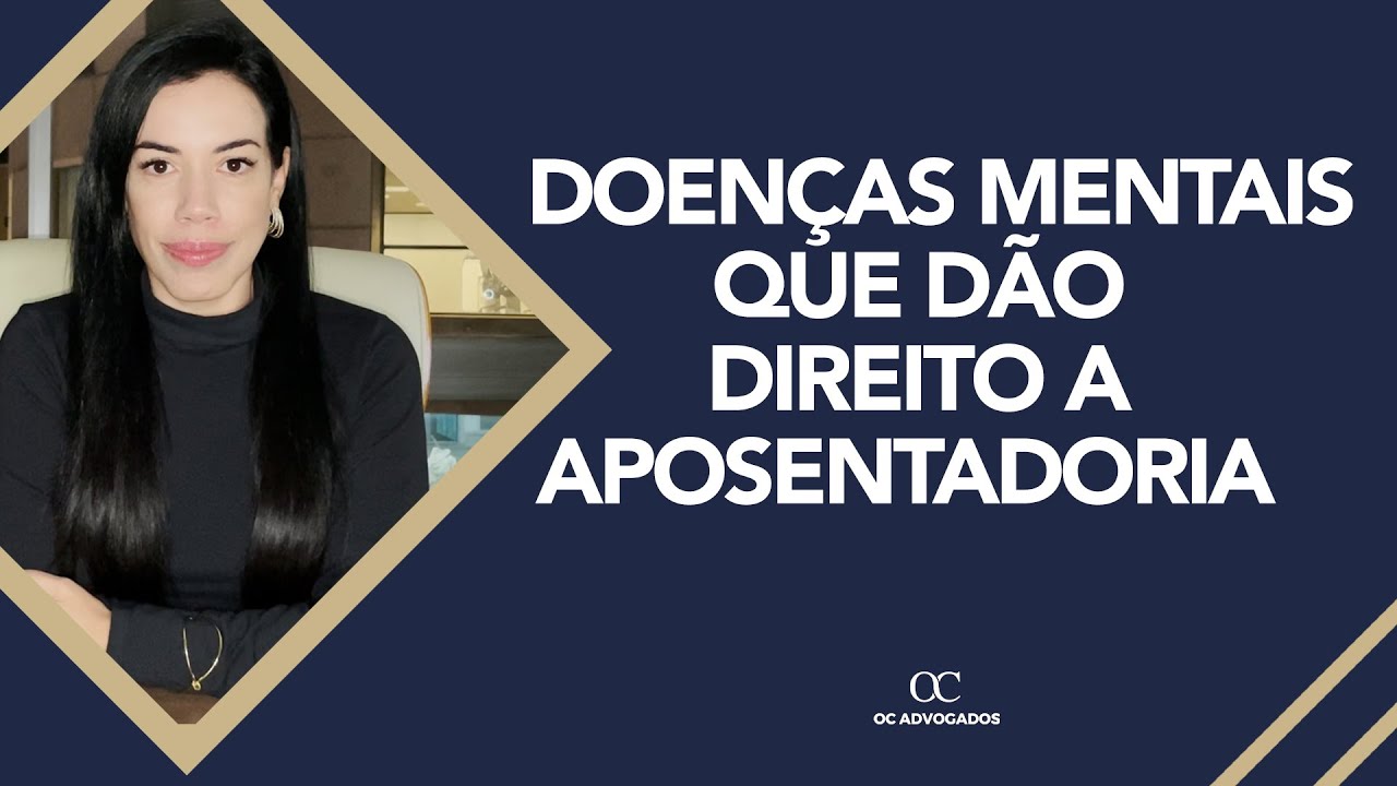 DOENÇAS MENTAIS QUE DÃO DIREITO A APOSENTADORIA