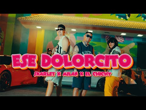 Skarlet x Milan x El Chichy - Ese Dolorcito (Video Oficial) Prod by. @An1mala