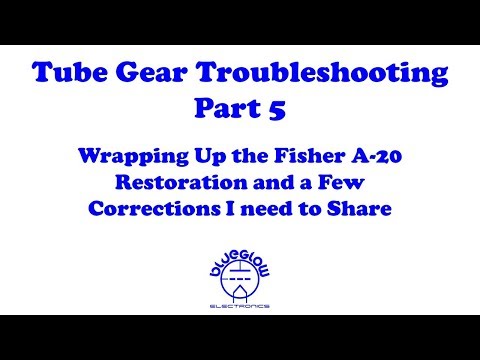 Tube Gear Troubleshooting - Part 5 - Wrapping Up the Fisher Amp Few Corrections