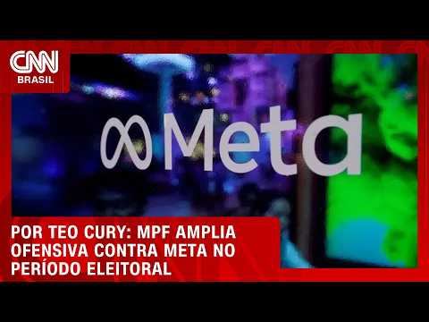 MPF amplia ofensiva contra Meta no período eleitoral | LIVE CNN