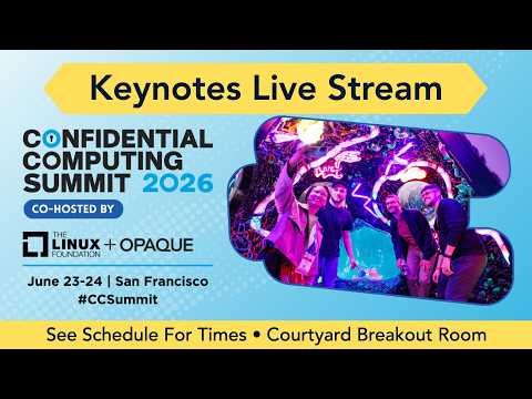 Video Thumbnail: Day 2 - Keynotes/Courtyard | Confidential Computing Summit 2026 Live Stream
