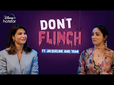 Don't Flinch with Jacqueline Fernandes & Yami Gautam | Bhoot Police
