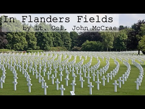 In Flanders Fields by Lt. Col. John McCrae