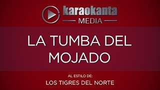 Karaokanta - Los Tigres del Norte - La tumba del mojado