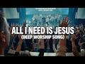 Elevated Gospel ALL I NEED IS JESUS Deep Soaking Worship Song Jesus Is Enough