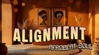 ALIGNMENT | Afrobeat Soul Music for Ease and Flow • Grown Woman Rhythm • Calm Confidence