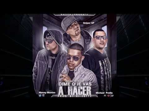 Jetson El Super - Dime Que Vas A Hacer Remix Ft. Sniper SP, Manny Montes, M Pratts