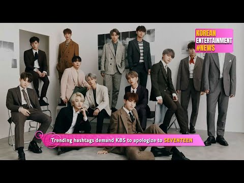 Trending hashtags demand KBS to apologize to SEVENTEEN