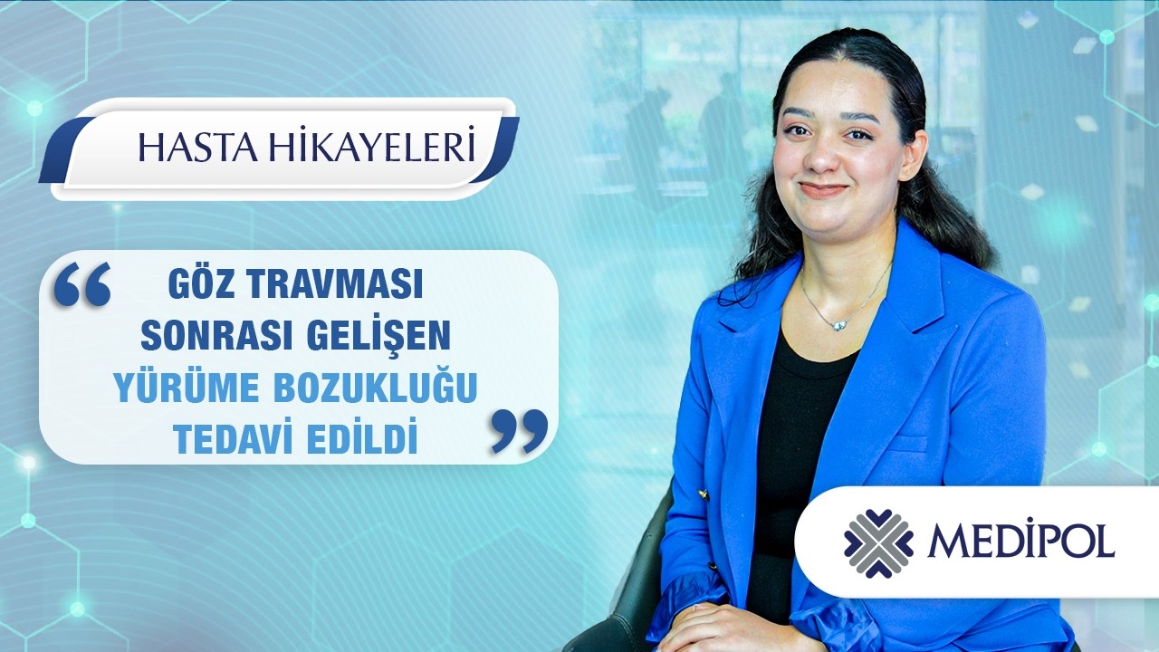 Göz Travması Sonrası Gelişen Yürüme Bozukluğunun Tedavisi │ Gamze Hanım’ın Hikayesi