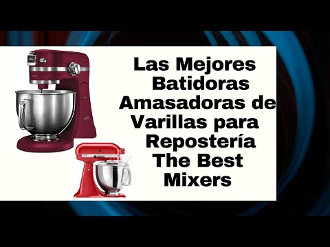 Las 3 Mejores Batidoras Amasadoras de Varillas para Repostería -The Best Mixers