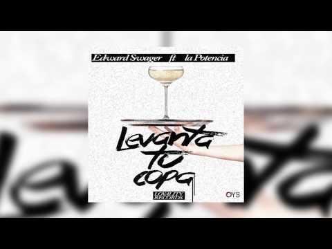 LEVANTA TU COPA   Edward Swager ft la Potencia  prod el blazeloyality record
