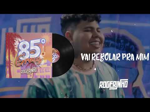 ROGERINHO- VAI REBOLAR PRA MIM