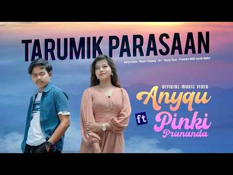 Anyqu ft. Pinki Prananda - Tarumik Parasaan (Official Music Video) Cakak Tibo Silek Indak Takana