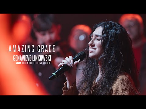 Amazing Grace (My Chains Are Gone) Hymn - Genavieve Linkowski & @metrocollectiveworship
