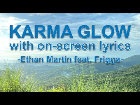 KARMA GLOW (GOOD KARMA)- Ethan Martin feat. Frigga || @PawsongPinoy