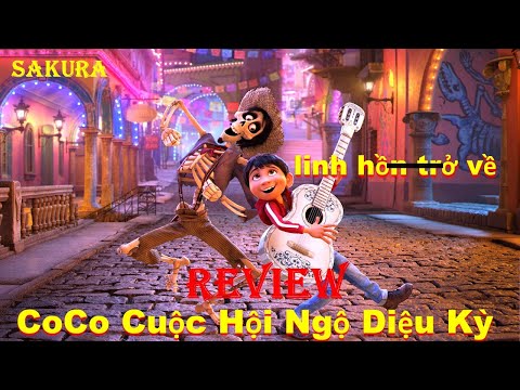 REVIEW PHIM COCO CUỘC HỘI NGỘ DIỆU KỲ || COCO 2017 || SAKURA REVIEW