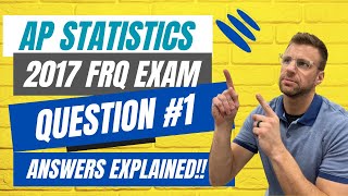 AP Statistics 2017 FRQ Exam Question 1 ANSWERS