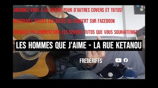 FREDERIFFS - Les hommes que j'aime (La Rue Kétanou) (tuto, cover guitare, accords, paroles)