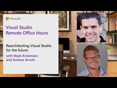 Visual Studio Remote Office Hours - Rearchitecting Visual Studio for the future