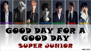 Super Junior (슈퍼주니어) - Good Day for a Good Day  Lyrics [Kor|Rom|Eng Color Coded]