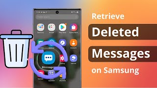 [2 Ways] How to Retrieve Deleted Messages on Samsung 2024