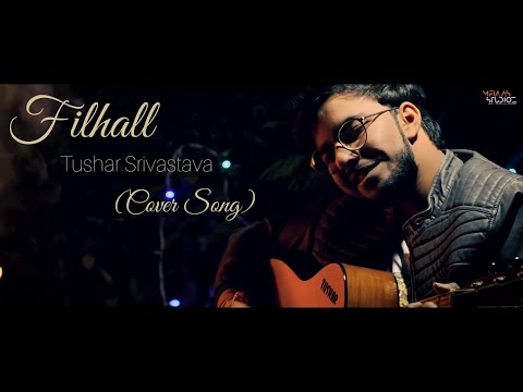 Filhall | Cover song | Tushar Srivastava | 2019