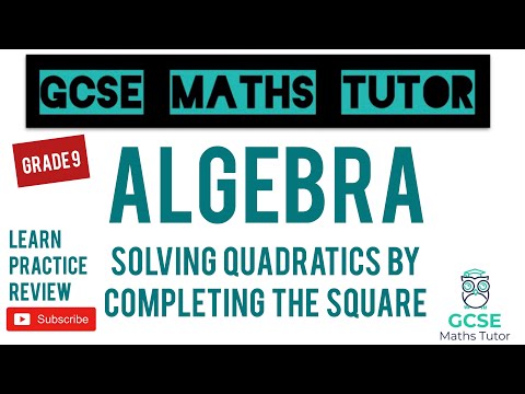 Solving Quadratics by Completing the Square | Grade 9 Series | GCSE Maths Tutor