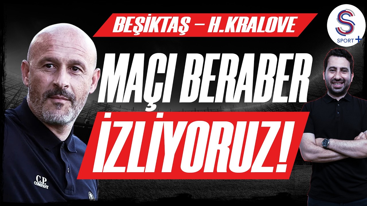 Beşiktaş - Hradec Kralove Maçını Birlikte İzliyoruz