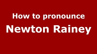 How to pronounce Newton Rainey