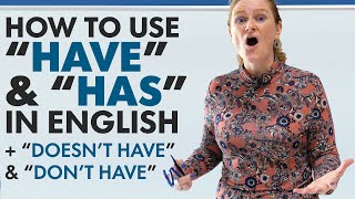 Basic English Grammar: HAVE, HAS, DON’T HAVE, DOESN’T HAVE