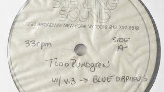 TODD RUNDGREN - BLUE ORPHEUS Version 3 (DIRECT FROM ACETATE DATED 8/6/85)