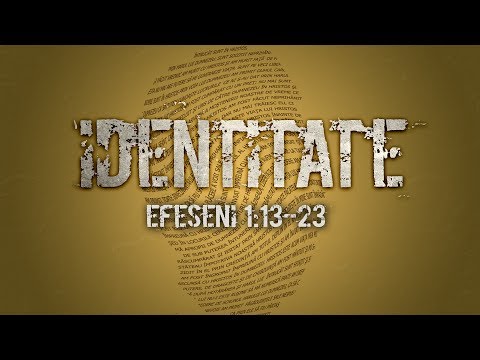 Identitate - Efeseni 1:13-23 - "Pecetluiţi"