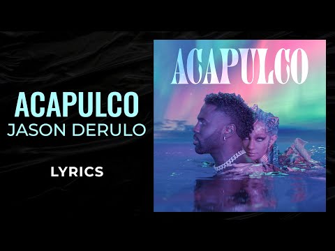 Jason Derulo - Acapulco (LYRICS)