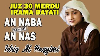 Download lagu MUROTTAL QUR'AN JUZ 30 MERDU || IDRIS AL HASYIMI || LANTUNAN QUR''AN MERDU IRAMA BAYATI JUZ AMMA mp3