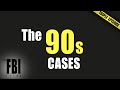 The 90s Cases | TRIPLE EPISODE | The FBI Files