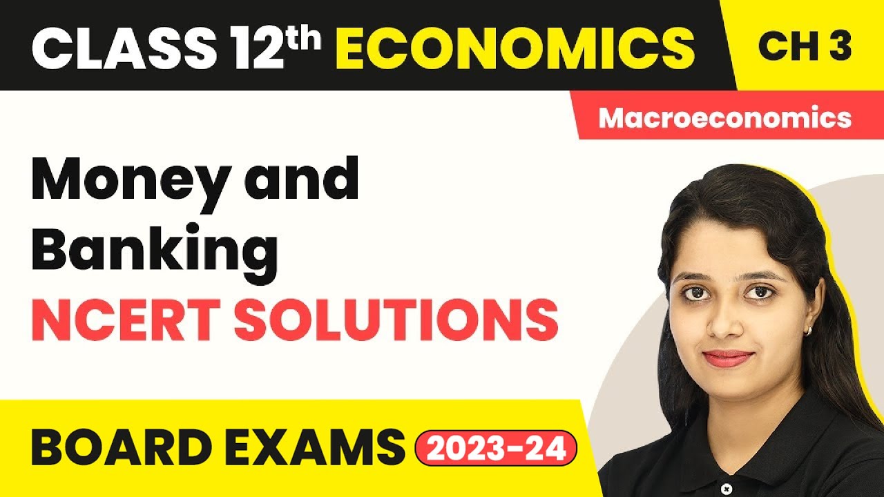 Money and Banking NCERT Solutions | Class 12 Macroeconomics Ch 3 | Class 12 Macroeconomics 2022-23