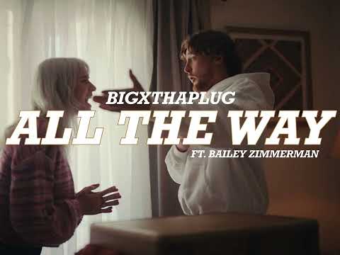 All The Way Lyrics video by BigXthaPlug & Bailey Zimmerman